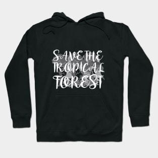 Save The Tropical Forest Hoodie